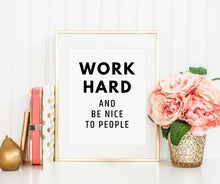 Load image into Gallery viewer, Work Hard and Be Nice Poster Print
